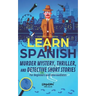 Learn Spanish: Murder Mystery, Thriller, and Detective Short Stories for Beginners and Intermediates