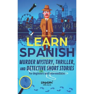 Learn Spanish: Murder Mystery, Thriller, and Detective Short Stories for Beginners and Intermediates