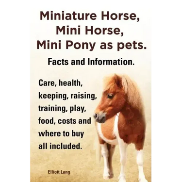 Miniature Horse, Mini Horse, Mini Pony as Pets. Facts and Information. Miniature Horses Care, Health, Keeping, Raising, Training, Play, Food, Costs an