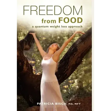 FREEDOM FROM FOOD; A Quantum Weight Loss Approach