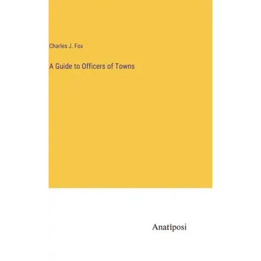 A Guide to Officers of Towns