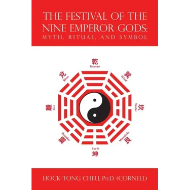 The Festival of the Nine Emperor Gods: Myth, Ritual, and Symbol