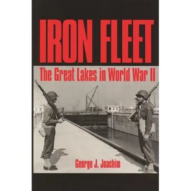 Iron Fleet: The Great Lakes in World War II