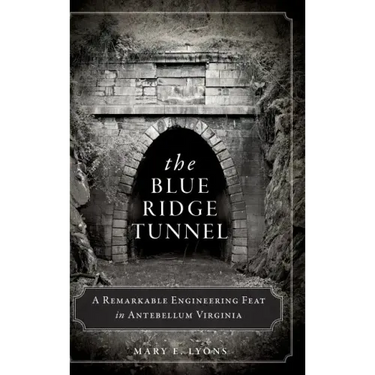 The Blue Ridge Tunnel: A Remarkable Engineering Feat in Antebellum Virginia