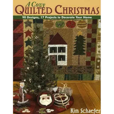 Cozy Quilted Christmas: 90 Designs, 17 Projects to Decorate Your Home