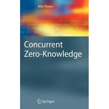 Concurrent Zero-Knowledge: With Additional Background by Oded Goldreich