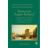 Romantic 'Anglo-Italians': Configurations of Identity in Byron, the Shelleys, and the Pisan Circle