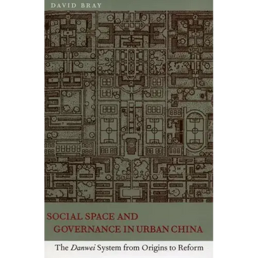 Social Space and Governance in Urban China: The Danwei System from Origins to Reform