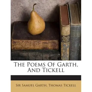 The Poems of Garth, and Tickell