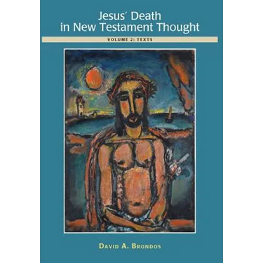Jesus' Death in New Testament Thought: Volume 2: Texts