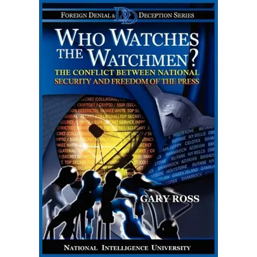 Who Watches the Watchmen? The Conflict Between National Security and Freedom of the Press