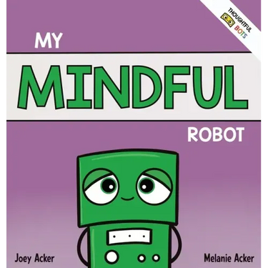 My Mindful Robot: A Children's Social Emotional Book About Managing Emotions with Mindfulness