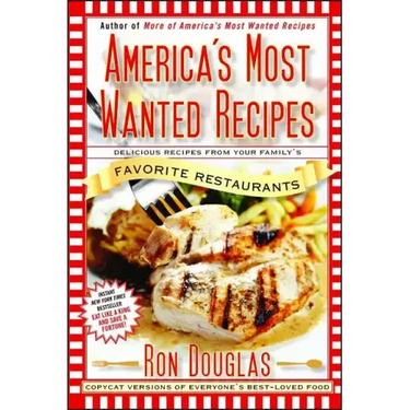 America's Most Wanted Recipes: Delicious Recipes from Your Family's Favorite Restaurants
