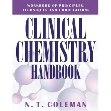 Clinical Chemistry Handbook: Workbook of Principles, Techniques and Correlations