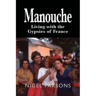 Manouche: Living with the Gypsies of France