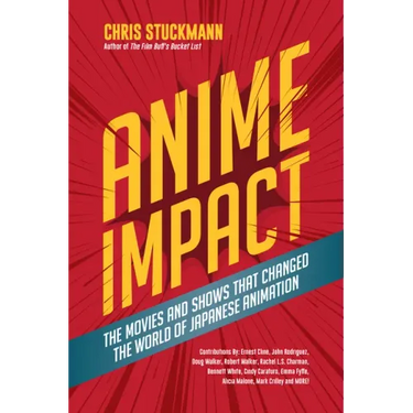 Anime Impact: The Movies and Shows That Changed the World of Japanese Animation (Anime Book, Studio Ghibli, and Readers of the Soul of Anime)