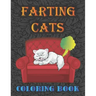 Farting Cats Coloring Book: Silly but Funny Cats Farting Coloring Book for All Ages People