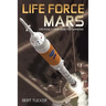 Life Force Mars: Creating a New Home for Mankind