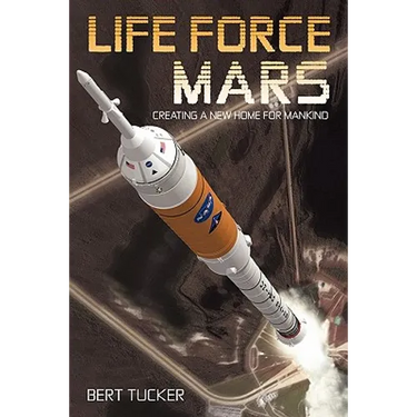 Life Force Mars: Creating a New Home for Mankind