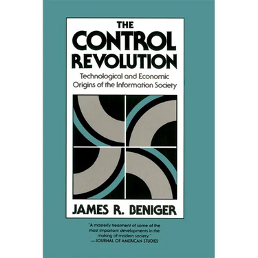 The Control Revolution: Technological and Economic Origins of the Information Society