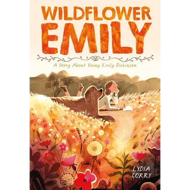 Wildflower Emily: A Story about Young Emily Dickinson