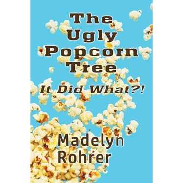 The Ugly Popcorn Tree: It Did What?!
