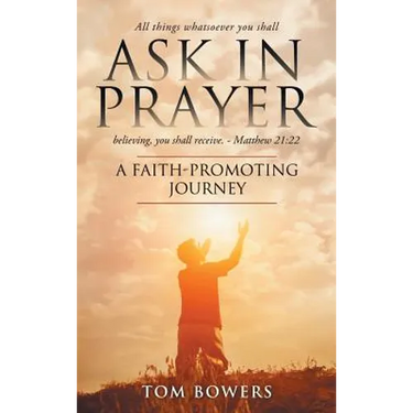 Ask In Prayer: A Faith-Promoting Journey