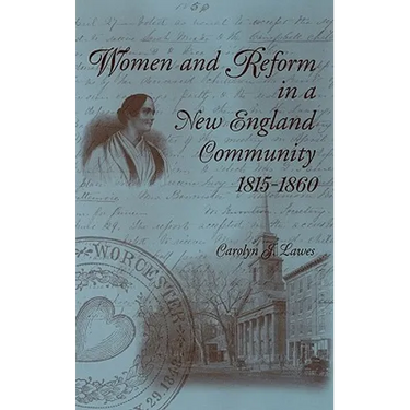 Women and Reform in a New England Community, 1815-1860
