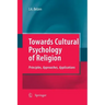 Towards Cultural Psychology of Religion: Principles, Approaches, Applications