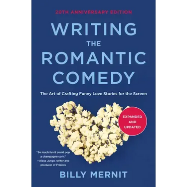Writing the Romantic Comedy, 20th Anniversary Expanded and Updated Edition: The Art of Crafting Funny Love Stories for the Screen