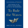 To Rule the Waves: How Control of the World's Oceans Shapes the Fate of the Superpowers