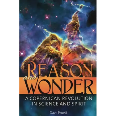 Reason and Wonder: A Copernican Revolution in Science and Spirit