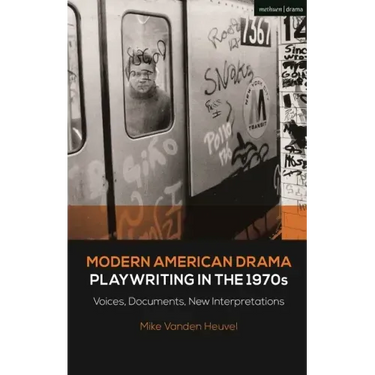 Modern American Drama: Playwriting in the 1970s: Voices, Documents, New Interpretations