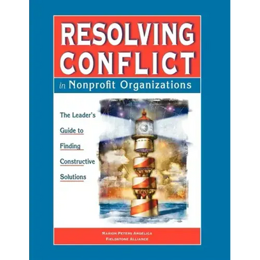 Resolving Conflict in Nonprofit Organizations: The Leaders Guide to Constructive Solutions