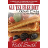 Gluten Free Diet Made Easy: Understanding Gluten Free Food: A Great Way to Prepare Gluten Free Food for Your Love Ones