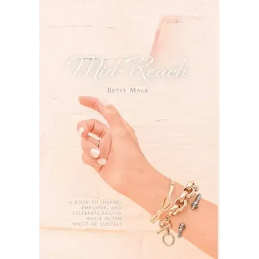 Mid-Reach: A book to inspire, empower, and celebrate failing while in the midst of success