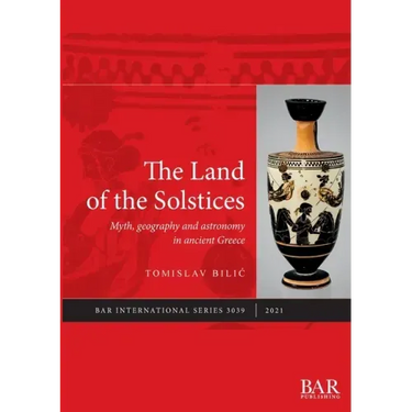 The Land of the Solstices: Myth, geography and astronomy in ancient Greece