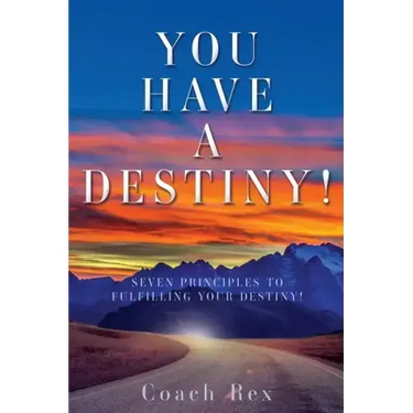 You Have a Destiny!: Seven Principles to Fulfilling Your Destiny!