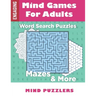 Mind Games for Adults: A Fun & Brain Stimulating Activity Book with Word Puzzles and Mazes