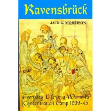 Ravensbruck: Everyday Life in a Women's Concentration Camp