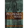 Paul, Women, & Wives: Marriage and Women's Ministry in the Letters of Paul