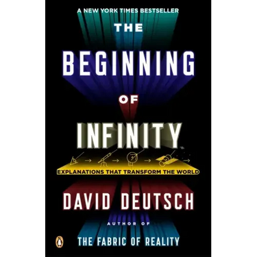 The Beginning of Infinity: Explanations That Transform the World