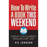 How To Write A Book This Weekend, Even If You Flunked English Like I Did