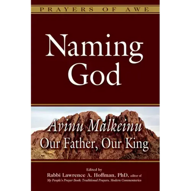 Naming God: Avinu Malkeinu--Our Father, Our King