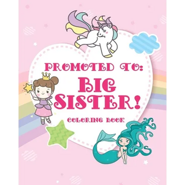 Big Sister Coloring Book: A big sister color book with unicorns, fairies, and mermaids - new big sister gifts for little girls age 4 year old to age 6