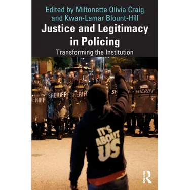 Justice and Legitimacy in Policing: Transforming the Institution