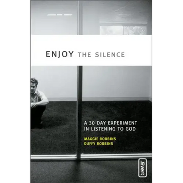 Enjoy the Silence: A 30-Day Experiment in Listening to God