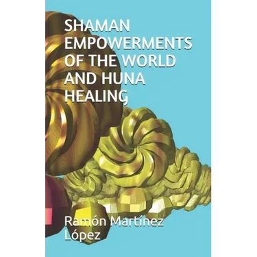 Shaman Empowerments of the World and Huna Healing