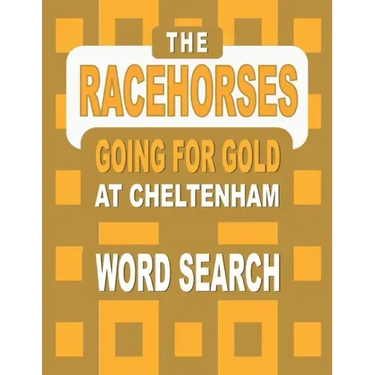 The RACEHORSES going for gold at Cheltenham Word Search Book: 92 Word Find Puzzles featuring the Cheltenham Gold Cup Winners and Runners in each Horse