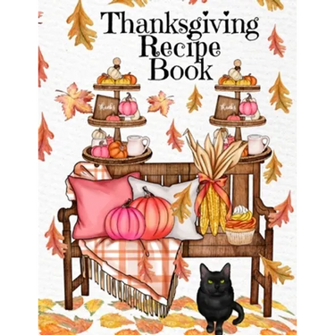 Thanksgiving Recipe Book: Holiday Recipes Instant Pot Cookbook With Blank Pages - Southern Crockpot Dishes, Festive Meal Ideas & Delicious Pumpkin Spi